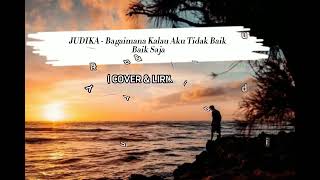 Lirik Bagaimana Kalau Aku Tidak Baik Baik Sajajudika  Cover Yan Josua U0026 Rusdi 
