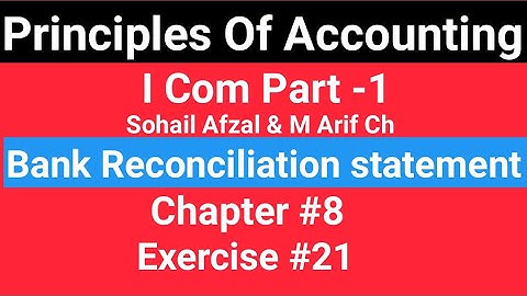 I com -1|Chap # 8 Exe # 21 |Principles of Accounting Sohail Afzal & M Arif ch Book|Cash Book||BRS