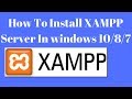 How To Install XAMPP Server In windows 10/8/7 | PHP Tutorials