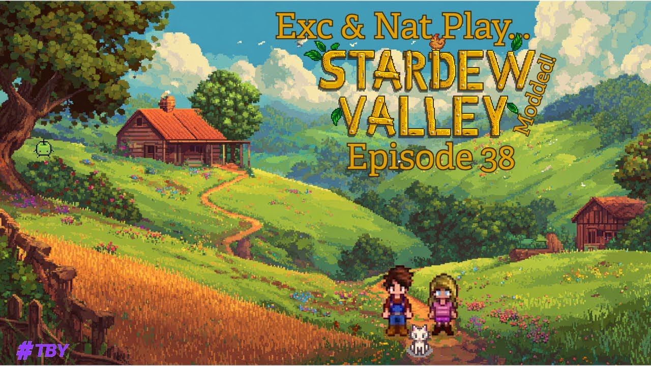 Exc & Nat Play... Stardew Valley! (Modded) Episode 39