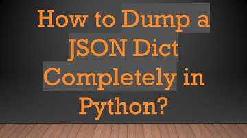 How to Dump a JSON Dict Completely in Python?
