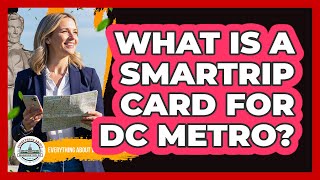 What Is A SmarTrip Card For DC Metro?