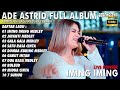 IMING IMING - CINTA SALAKI BATUR RINDU SALAKI BATUR HAHA HEHE - ADE ASTRID FULL ALBUM BAJIDOR