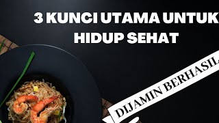 3 Kunci Utama Untuk Hidup Sehat (FAT LOSS & MUSCLE GAIN)