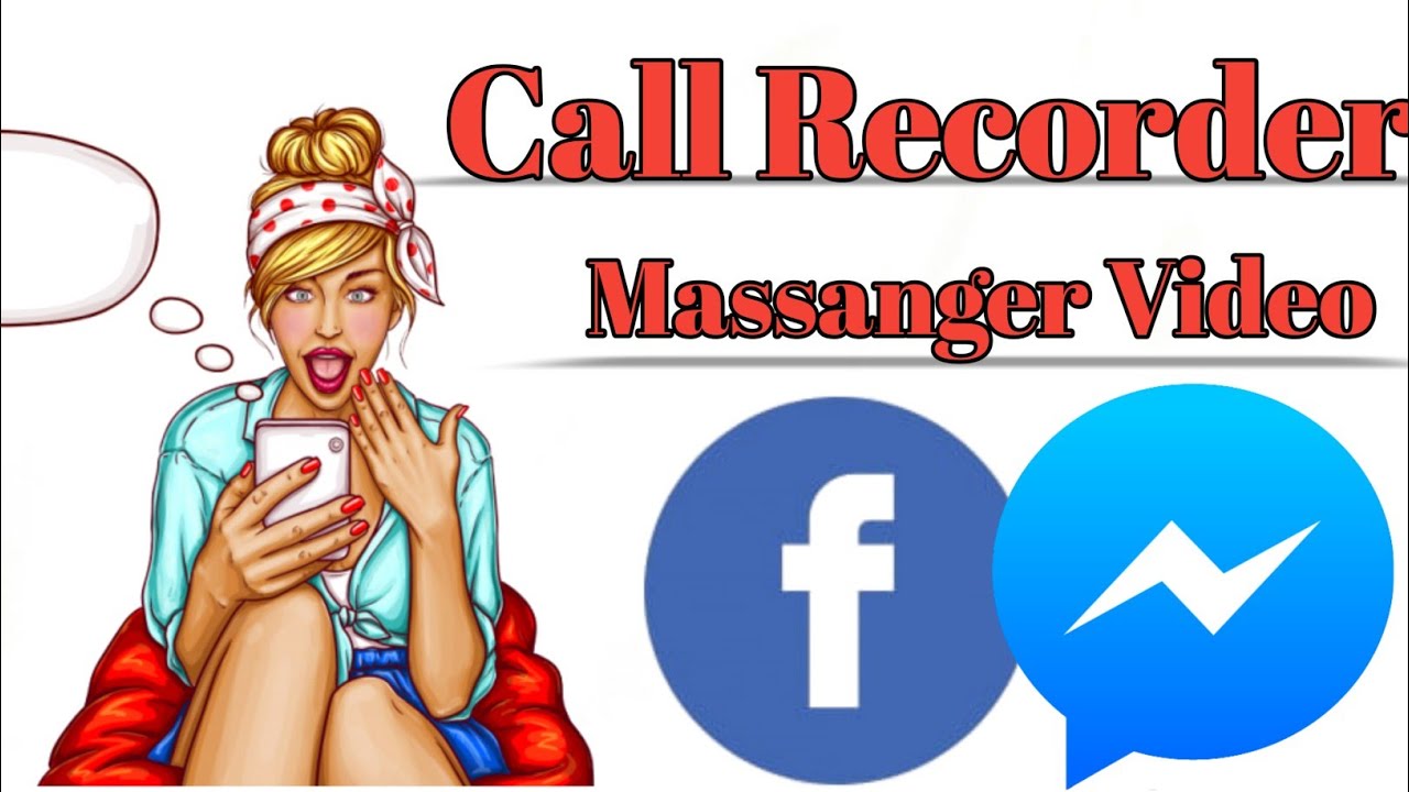 Messenger call recorder/how to massanger record by