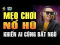 TDTC 2025 | Hướng dẫn mẹo chơi nổ hũ mới nhất, cách tôi đã áp dụng công thức để kiếm lúa mỗi ngày