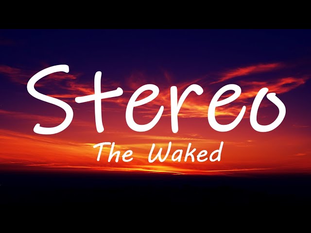 Sleduj The Waked - Stereo (Lyrics) na YouTube Sleduj The Waked - Stereo (Lyrics) na YouTube