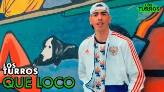 Los Turros - Que Loco | Video Oficial