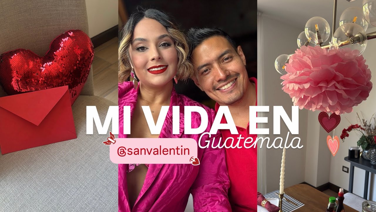 Mi primer san Valentín en Guatemala 🇬🇹 