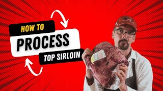 How to process a whole top sirloin