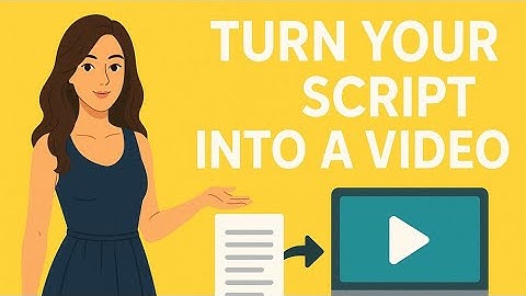 How To Turn Your Script Into A Video In Minutes