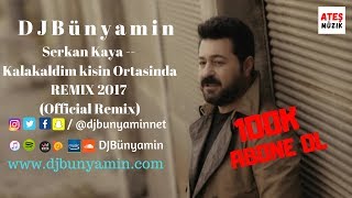 DJBünyamin ft Serkan Kaya -- Kalakaldim kisin Ortasinda REMIX 2017 (Official Remix) Resimi