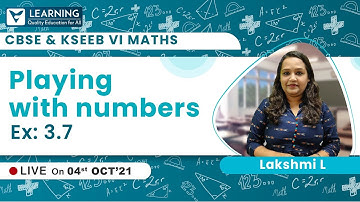 Class 6 Maths CBSE | Playing with numbers | CBSE | KSEEB | By Lakshmi Ma