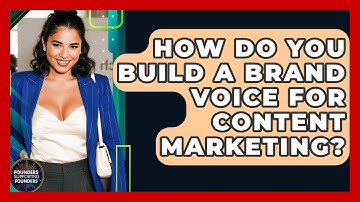 How Do You Build A Brand Voice For Content Marketing? - Founders Supporting Founders