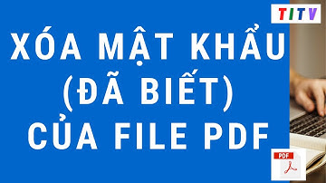 Hướng dẫn cách loại bỏ mật khẩu của file PDF online miễn phí mới nhất 2023
