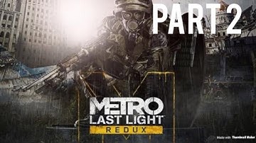 Metro Last Light Redux Walkthrough Part 2: The Enemy Of My Enemy