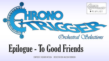 Chrono Trigger - Epilogue - To Good Friends (Orchestral Remix)