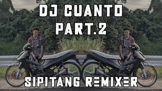 DJ CUANTO PART.2 - SIPITANG REMIXER