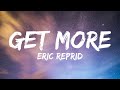 Eric Reprid - Get More (Lyrics)