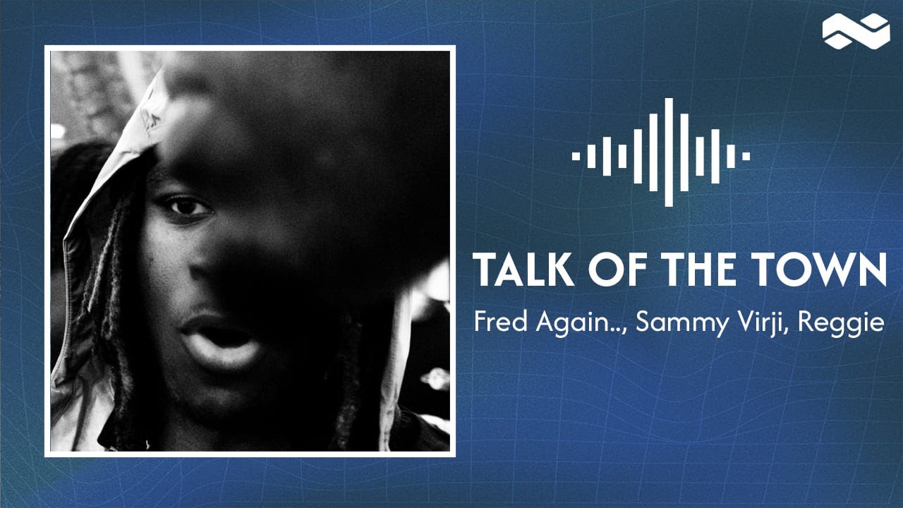 Fred Again.. , Sammy Virji, Reggie - Talk Of The Town (Lyrics)