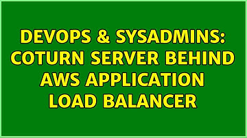 DevOps & SysAdmins: Coturn server behind AWS application load balancer (2 Solutions!!)