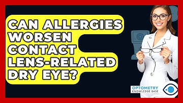 Can Allergies Worsen Contact Lens-related Dry Eye? - Optometry Knowledge Base