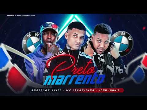 Preto Marrento · Anderson Neiff · Mc Laranjinha · John Johnis · Anderson Neiff