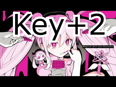 【ボーカル有】 Key＋２　魔法少女とチョコレゐト　キー変更