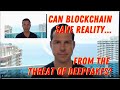Can Blockchain Save Reality from the Threat of Deepfakes? - George Levy