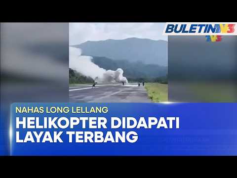 NAHAS LONG LELLANG | Helikopter Disahkan Layak Terbang, Siasatan Diteruskan (BU)