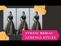 Get inspired by these ethnic bridal lehenga styles storyvogue