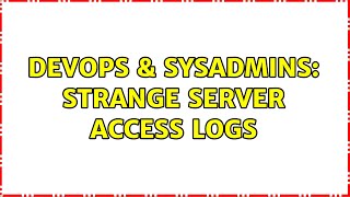 Famous DevOps & SysAdmins: Strange server access logs Wealth