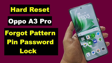 Hard Reset Oppo A3 Pro | Oppo A3 Pro Reset Screen Lock Pattern Pin Password Fingerprint Unlock