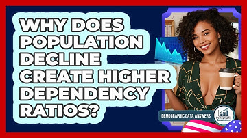 Why Does Population Decline Create Higher Dependency Ratios? - Demographic Data Answers
