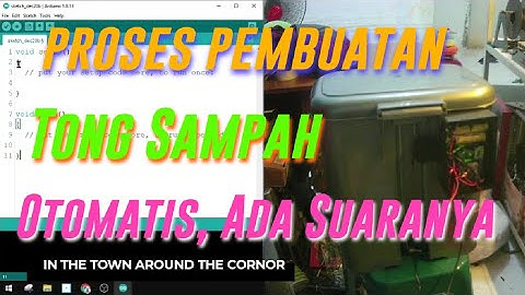 Beginilah Proses Pembuatan Tong Sampah Otomatis Dengan Output Suara