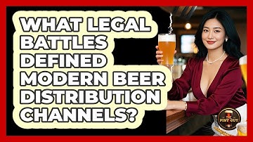 What Legal Battles Defined Modern Beer Distribution Channels? - The Pint Guy