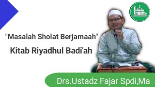 Bab Menerangkan Sholat Berjamaah ,Kitab Riyadhul Badi'ah -Drs Ustadz Fajar Syarif Spdi, MA