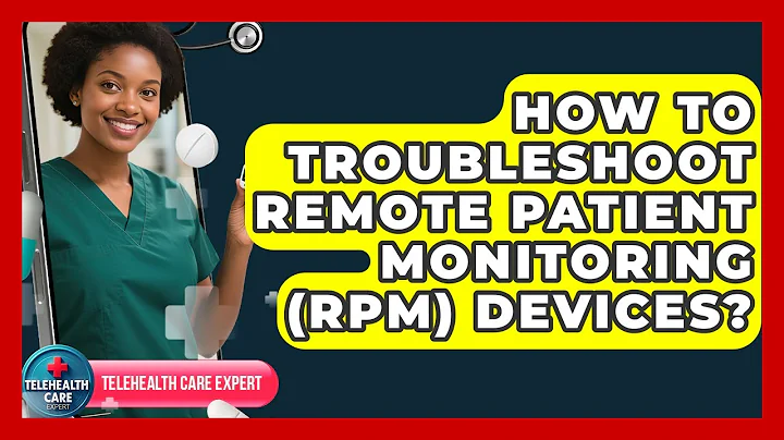 How To Troubleshoot Remote Patient Monitoring (RPM) Devices? - Telehealth Care Expert