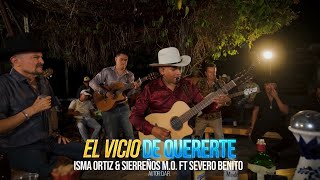 El Vicio De Quererte / Ranchiando Ando - Isma Ortiz & Sierreños M.o. Ft Severo Benito