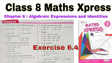 Class 8 Maths Xpress Exercise 6.4 | Algebraic Expressions and Identities | Class 8 | Chapter 6