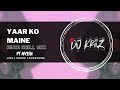 Yaar ko maine  hindi chill mix  dj kriiz x avish679