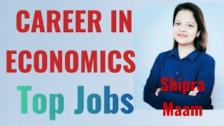 Career In the Field of Economics | Top Jobs for Economics Students |By Dr. Shipra Maam|| 9320634901