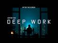 Deep Work Music – Alone With the Work | Deep Focus, Clear Thinking &amp; Distraction-Free Sessions