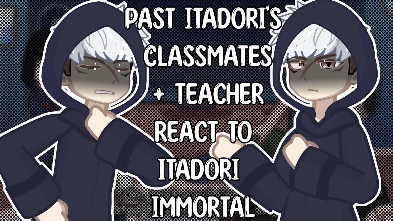 Past Itadori's Classmates + Teacher React To Itadori Immortal