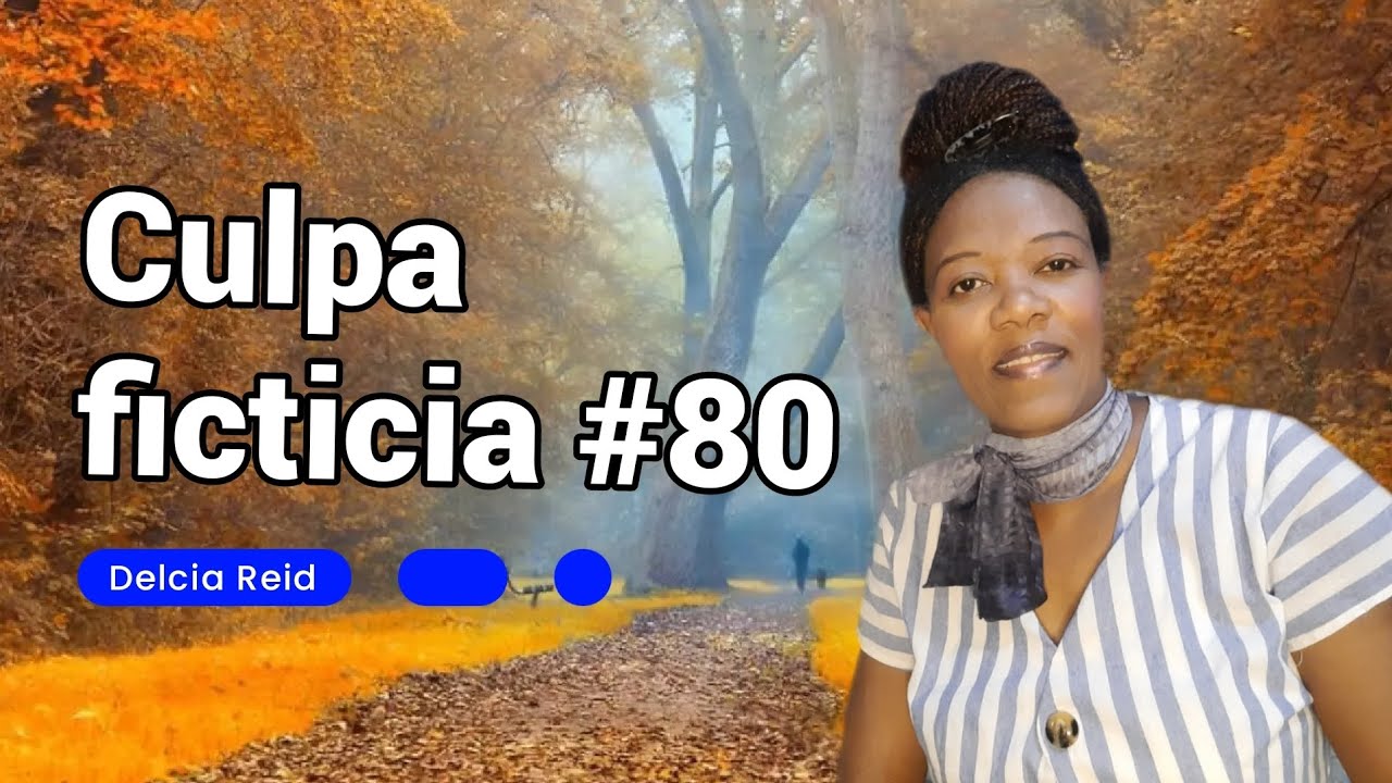 Culpa ficticia ¿qué es? #80 | Delcia Reid-psicología