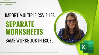 how to  import multiple csv files into separate worksheets in the same workbook in excel