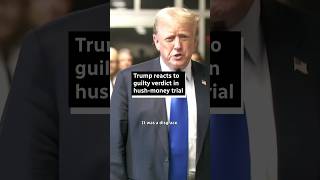 Donald Trump reacts to guilty verdict