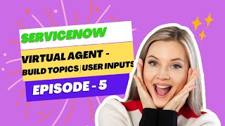 Virtual Agent - Build Topics | User Inputs