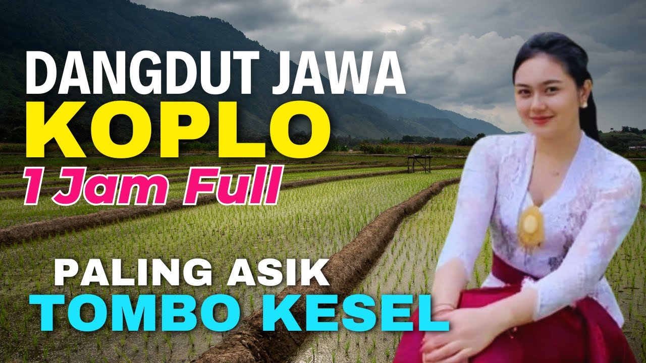1 JAM NONSTOP CAMPURSARI DANGDUT JAWA KOPLO PALING ASIK TOMBO KESEL