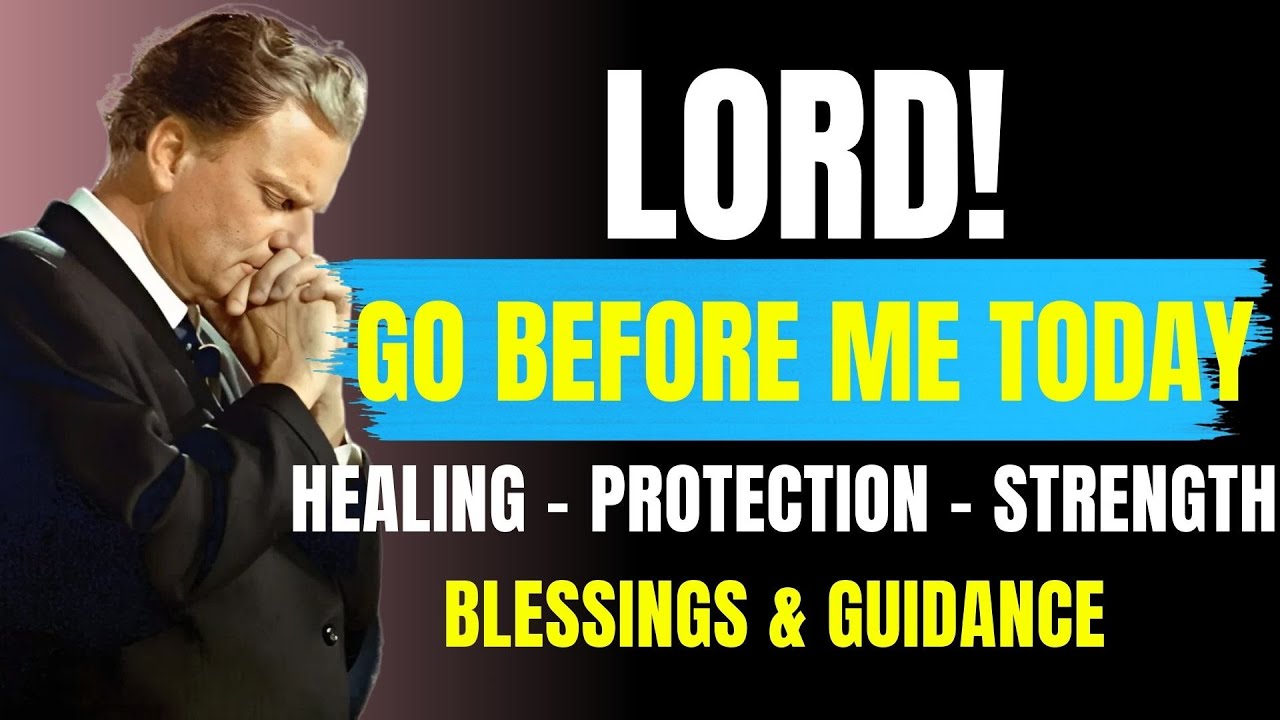 Pray First 🙏 Let God Go Before You Today | Powerful Morning Prayer to Start Your Day | Billy Graham
